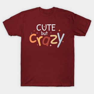 Cute but crazy text design T-Shirt